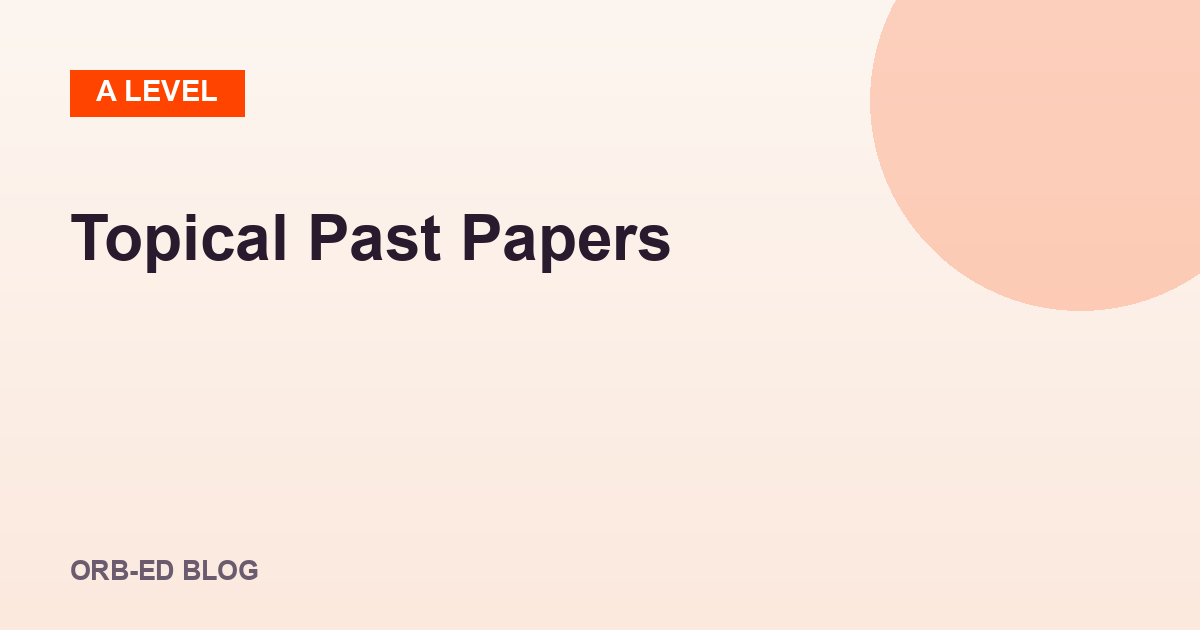A Level topical past papers