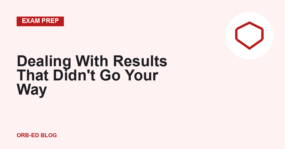 Dealing with disappointing exam results