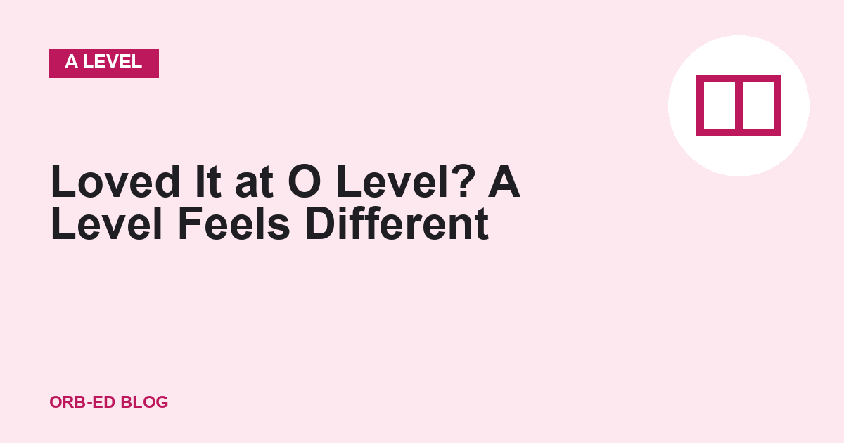 Subject feels different at A Level than O Level