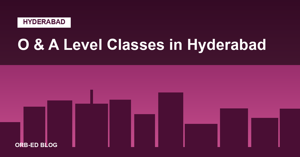 O and A Level classes in Hyderabad