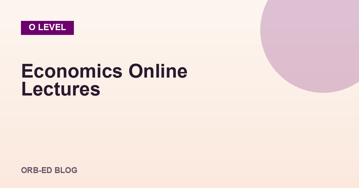 O Level Economics online lectures